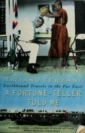 book cover of A fortune-teller told me : earthbound travels in the Far East by Tiziano Terzani