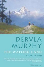 book cover of The Waiting Land: A Spell in Nepal by Dervla Murphy