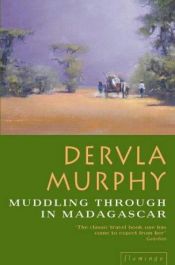 book cover of Muddling through in Madagascar by Dervla Murphy