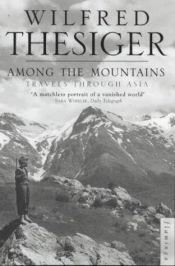 book cover of Among the Mountains Travels In Asia by Wilfred Thesiger