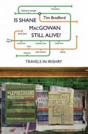 book cover of Is Shane Macgowan Still Alive? by Tim Bradford