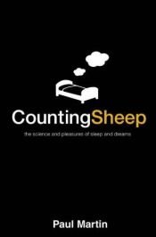 book cover of Counting Sheep: The Science and Pleasures of Sleep and Dreams by Paul Martin