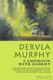 book cover of Cameroon with Egbert by Dervla Murphy