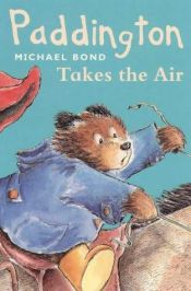 book cover of Paddington Takes the Air (Paddington) by Michael Bond