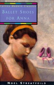book cover of Ballet Shoes for Anna (Collins Modern Classics S.) by Noel Streatfeild