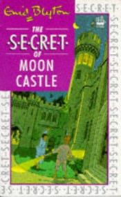 book cover of The Secret of Moon Castle by Enid Blyton