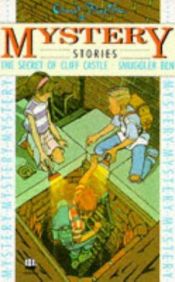 book cover of Mystery Stories: The Secret of Cliff Castle + Smuggler Ben by Enid Blyton