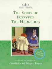 book cover of The story of Fuzzypeg the Hedgehog by Alison Uttley