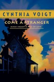 book cover of Tillerman Series 05 - Come a Stranger by Cynthia Voigt