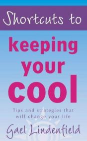 book cover of Shortcuts to keeping your cool by Gael Lindenfield