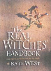 book cover of The real witches' handbook : a complete introduction to the craft for both young and old by Kate West