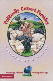 book cover of Politically Correct Parables by Robert Martin Walker