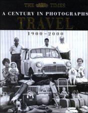 book cover of The "Times" a Century in Photographs: Travel, 1900-2000 (Photography) by Mark Griffiths|Times UK