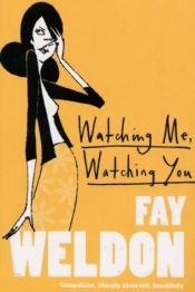 book cover of Watching Me, Watching You by Fay Weldon