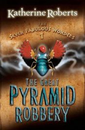book cover of The Great Pyramid Robbery (Seven Fabulous Wonders) by Katherine Roberts