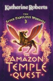 book cover of The Amazon Temple Quest (Seven Fabulous Wonders) by Katherine Roberts