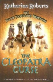 book cover of The Cleopatra Curse (Seven Fabulous Wonders) by Katherine Roberts