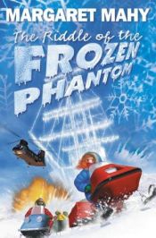 book cover of The riddle of the frozen phantom by Margaret Mahy