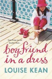 book cover of Boyfriend in a Dress by Louise Kean