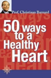 book cover of 50 Ways To a Healthy Heart by Christiaan Barnard