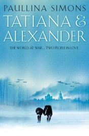 book cover of Tatiana & Alexander by Paullina Simons