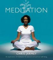 book cover of Book of Meditation: An Exploration of Meditation for Physical and Spiritual Well-being by Chris Jarmey