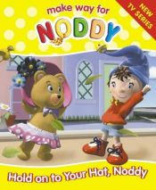 book cover of Hold on to Your Hat, Noddy! (Make Way for Noddy S.) by Enid Blyton