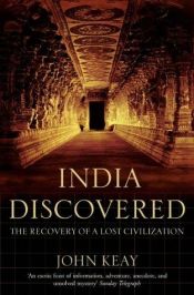 book cover of India discovered : the recovery of a lost civilization by John Keay