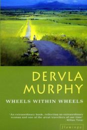 book cover of Wheels Within Wheels by Dervla Murphy