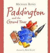 book cover of Paddington and the Grand Tour (Paddington) by Michael Bond