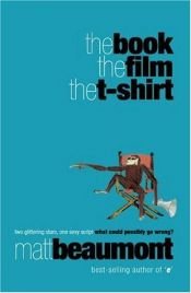 book cover of The Book, the Film, the T-shirt by Matt Beaumont