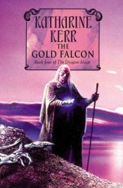 book cover of The Gold Falcon by Katharine Kerr