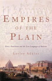 book cover of Empires of the Plain: Henry Rawlinson and the Lost Languages of Babylon by Lesley Adkins