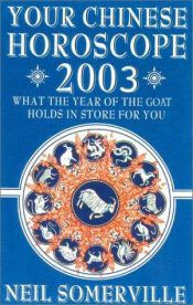 book cover of Your Chinese horoscope 2003 by Neil Somerville