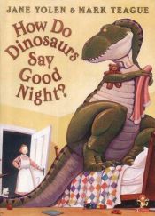 book cover of How do dinosaurs say goodnight? by ג'יין יולן