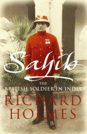 book cover of Sahib: The British Soldier in India by Richard Holmes