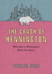 book cover of The crash of Hennington by Patrick Ness