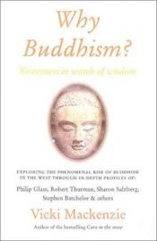 book cover of Why Buddhism?: Westerners in Search of Wisdom by Vicki Mackenzie