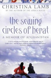 book cover of The Sewing Circles of Herat : A Personal Voyage through Afghanistan by Christina Lamb