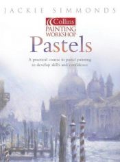 book cover of Pastels: Collins Painting Workshop by Jackie Simmonds