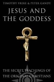 book cover of Jesus and the Lost Goddess by Timothy Freke