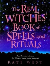 book cover of The Real Witches Book of Spells and Rituals (Real Witches) by Kate West
