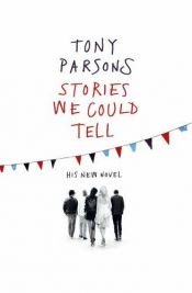 book cover of Stories we could tell by Tony Parsons