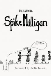 book cover of The Essential Spike Milligan by Alexander Games
