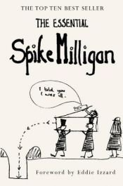 book cover of The Essential Spike Milligan by Spike Milligan