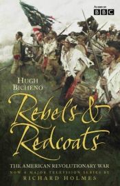 book cover of Rebels and Redcoats by Hugh Bicheno