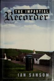 book cover of The impartial recorder by Ian Sansom