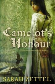 book cover of Camelot's Honour by Sarah Zettel