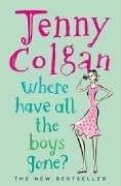 book cover of Where Have All the Boys Gone? (2005) by Jenny Colgan