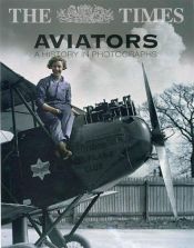 book cover of The Times Aviators: A History in Photographs by Michael J. H. Taylor